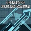 Distraction Reaction Raceway