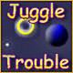 Juggle Trouble